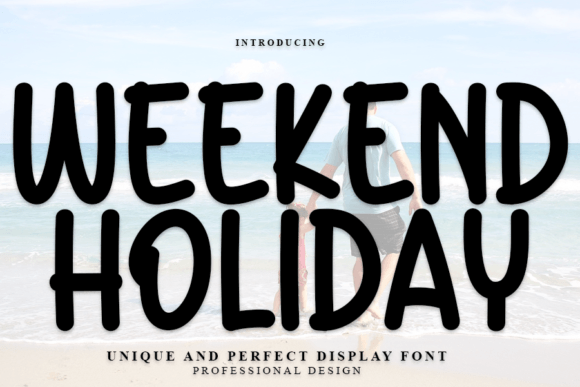 Weekend Holiday: A Display Font That Makes Your Campaign Stand Out